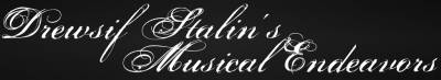 logo Drewsif Stalin's Musical Endeavors logo Drewsif Stalin's Musical Endeavors